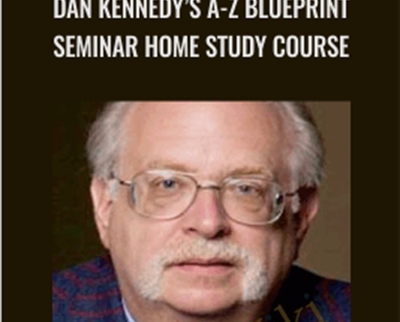 Dan Kennedy’s A-Z Blueprint Seminar Home Study Course - Dan Kennedy