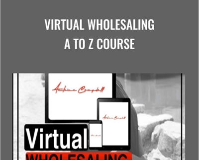 Virtual Wholesaling A To Z Course – Antoine Campbell