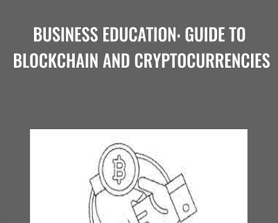 Business Education: Guide to Blockchain and Cryptocurrencies - Wing Lee
