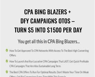 CPA Bing Blazers + DFY Campaigns OTOs – Turn $5 Into $1500 Per Day - CPA Ads Academy