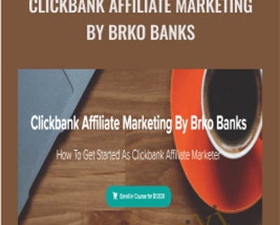 Clickbank Affiliate Marketing By Brko Banks