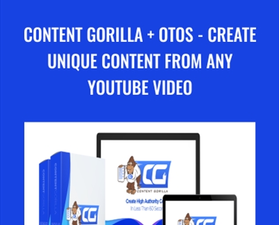 Content Gorilla + OTOs - Create Unique Content From ANY YouTube Video