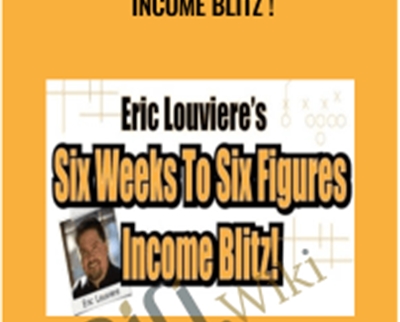 Six Weeks to Six Figures Income Blitz! – Eric Louviere Coaching