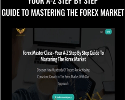 Your A-Z Step By Step Guide To Mastering The Forex Market - Forex Master Class
