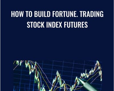 How To Build Fortune - Trading Stock Index Futures - Dennis Minogue