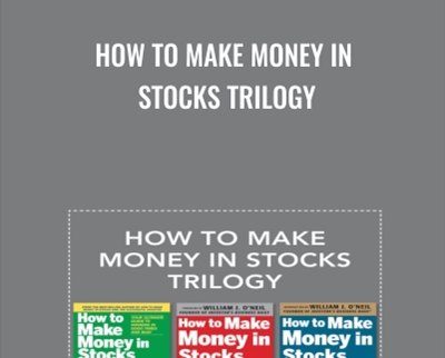 How to Make Money in Stocks Trilogy - William J. O'Neil
