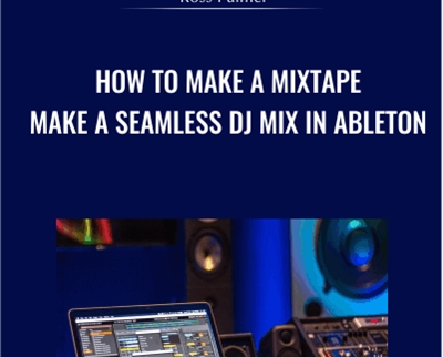 How to Make a Mixtape - Make a Seamless DJ Mix in Ableton - Ross Palmer