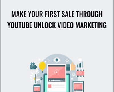 Make Your First Sale Through Youtube Unlock Video Marketing