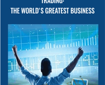 TRADING: THE WORLD'S GREATEST BUSINESS - Mark Moskowitz