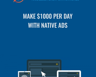 Native Ad Secrets Coaching Program (Make $1000 Per Day With Native Ads)