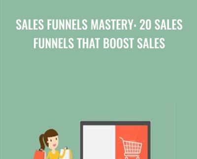 Sales Funnels Mastery: 20 Sales Funnels That Boost Sales