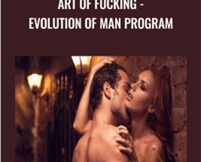 Art of Fucking - Evolution of Man Program - Sean Messenger
