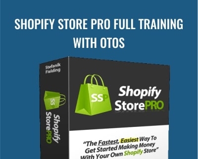 Shopify Store Pro Full Training with OTOS - Matt Stefanik & Nick Fielding