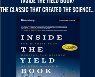 Inside the Yield Book: The Classic That Created the Science of Bond Analysis - Sidney Homer, Martin L. Leibowitz