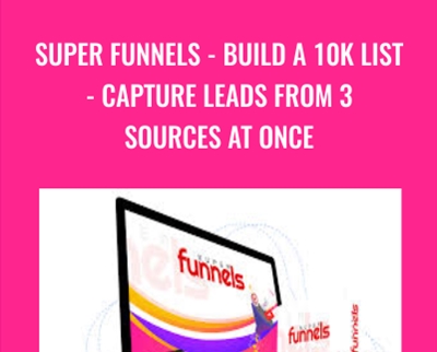 Super Funnels - Build A 10K List - Capture Leads From 3 Sources At Once