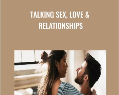Talking Sex, Love & Relationships - Lesley Tavernier