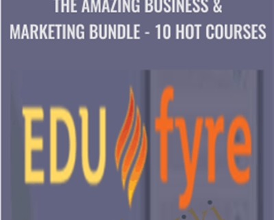 The Amazing Business & Marketing Bundle - 10 Hot Courses - Edufyre Bundles