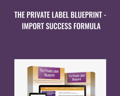 The Private Label Blueprint - Import Success Formula - Karen & Neil Gwartzman