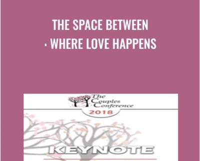 The Space Between: Where Love Happens - Harville Hendrix & Helen LaKelly Hunt