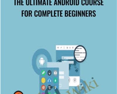 The ultimate Android course for complete beginners