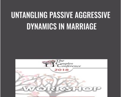 Untangling Passive Aggressive Dynamics in Marriage - Peter Pearson