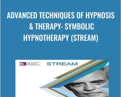 Advanced Techniques of Hypnosis & Therapy: Symbolic Hypnotherapy (Stream) - Milton Erickson & Jeffrey Zeig