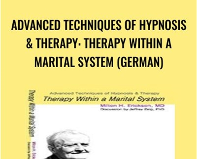 Advanced Techniques of Hypnosis & Therapy: Therapy within a Marital System (German) - Milton Erickson & Jeffrey Zeig