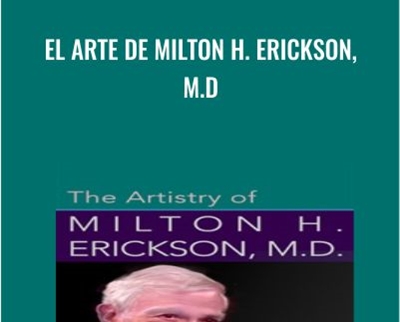 El Arte De Milton H. Erickson, M.D. - Milton Erickson