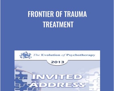 Frontier of Trauma Treatment - Bessel van der Kolk