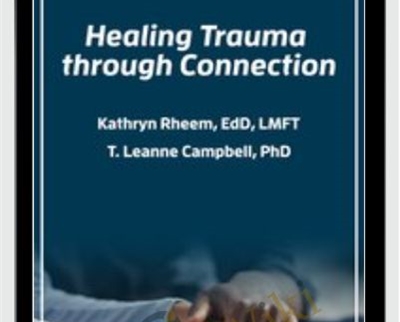 Healing Trauma through Connection - Kathryn Rheem & Leanne Campbell