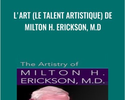 L'art (le talent artistique) de Milton H. Erickson, M.D - Milton Erickson
