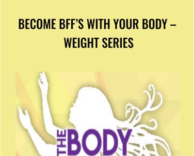 Become BFF’s with Your Body – Weight Series – Lynn Waldrop