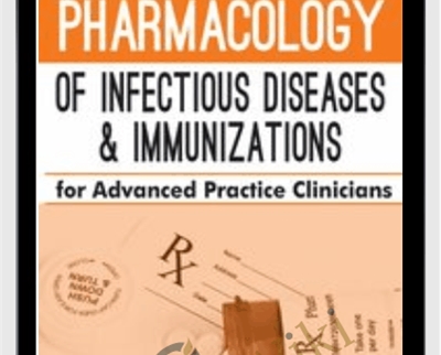 Pharmacology of Infectious Diseases & Immunizations for Advanced Practice Clinicians -  Jason Cota