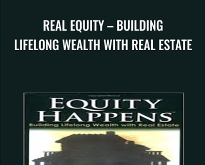 Real Equity – Building Lifelong Wealth with Real Estate - Robert Helms