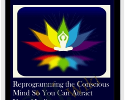 Reprogramming the Conscious Mind So You Can Attract Your Healing