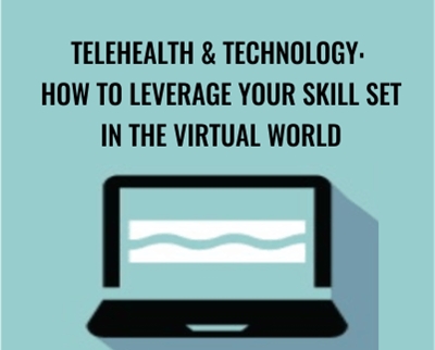 Telehealth & Technology: How to Leverage Your Skill Set in the Virtual World - Tracey Davis