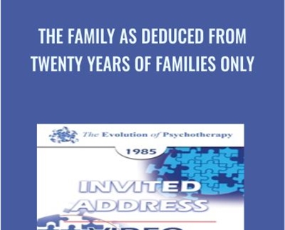 The Family as Deduced from Twenty Years of Families Only - Carl Whitaker