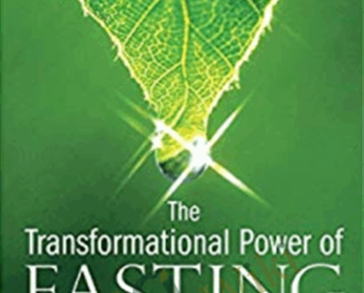 The Transformational Power of Fasting: The Way to Spiritual, Physical, and Emotional Rejuvenation