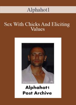 Alphahot1 – Sex With Chicks And Eliciting Values