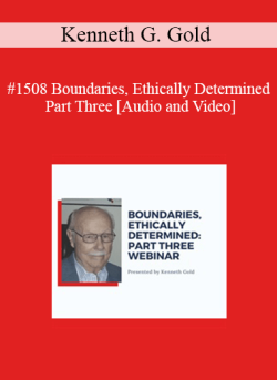 Kenneth G. Gold – #1508 Boundaries, Ethically Determined – Part Three