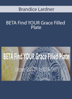 Brandice Lardner – BETA Find YOUR Grace Filled Plate