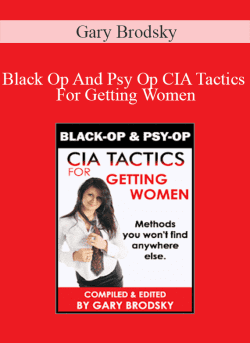 Gary Brodsky – Black Op And Psy Op CIA Tactics For Getting Women
