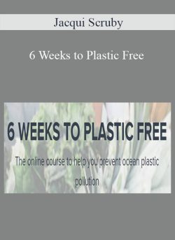 Jacqui Scruby – 6 Weeks to Plastic Free