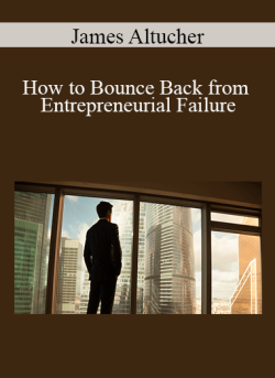 James Altucher – How to Bounce Back from Entrepreneurial Failure