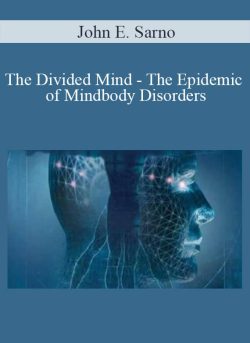 John E. Sarno – The Divided Mind – The Epidemic of Mindbody Disorders