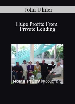 John Ulmer – Huge Profits From Private Lending