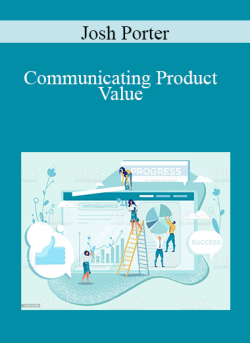 Josh Porter – Communicating Product Value