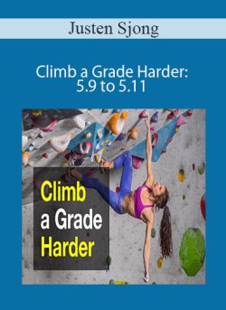 Justen Sjong – Climb a Grade Harder: 5.9 to 5.11