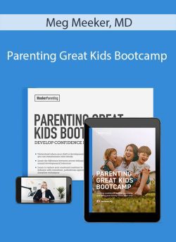 Meg Meeker, MD – Parenting Great Kids Bootcamp