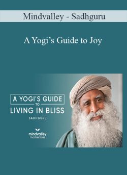 Mindvalley – Sadhguru – A Yogi’s Guide to Joy